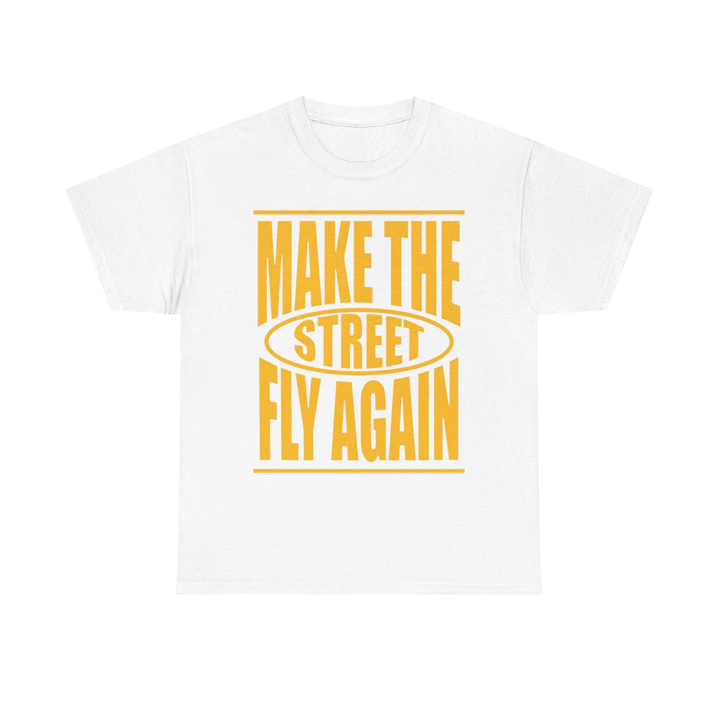 Make The Street Fly Again Tee — Retro Streetwear Graphic T-Shirt