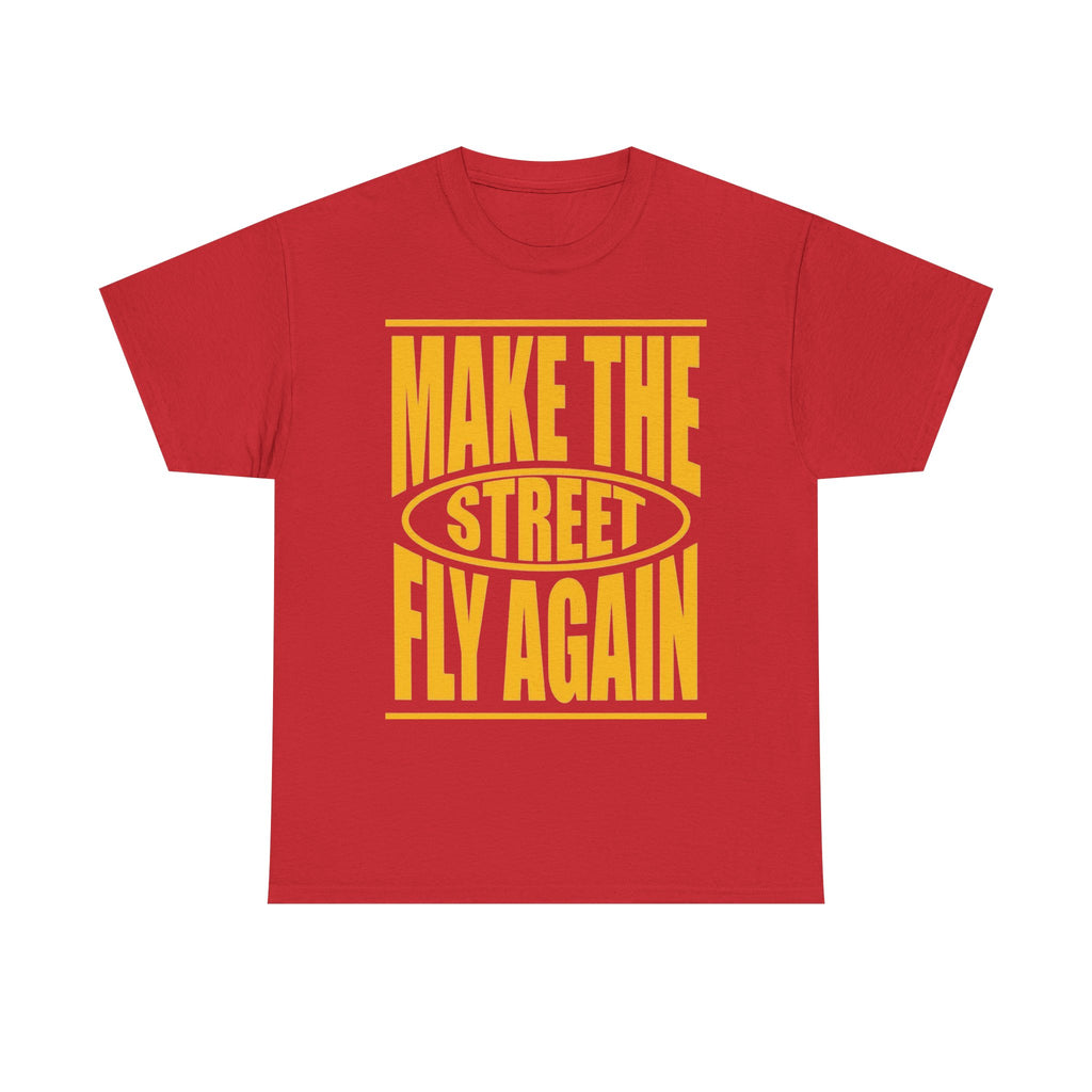 Make The Street Fly Again Tee — Retro Streetwear Graphic T-Shirt