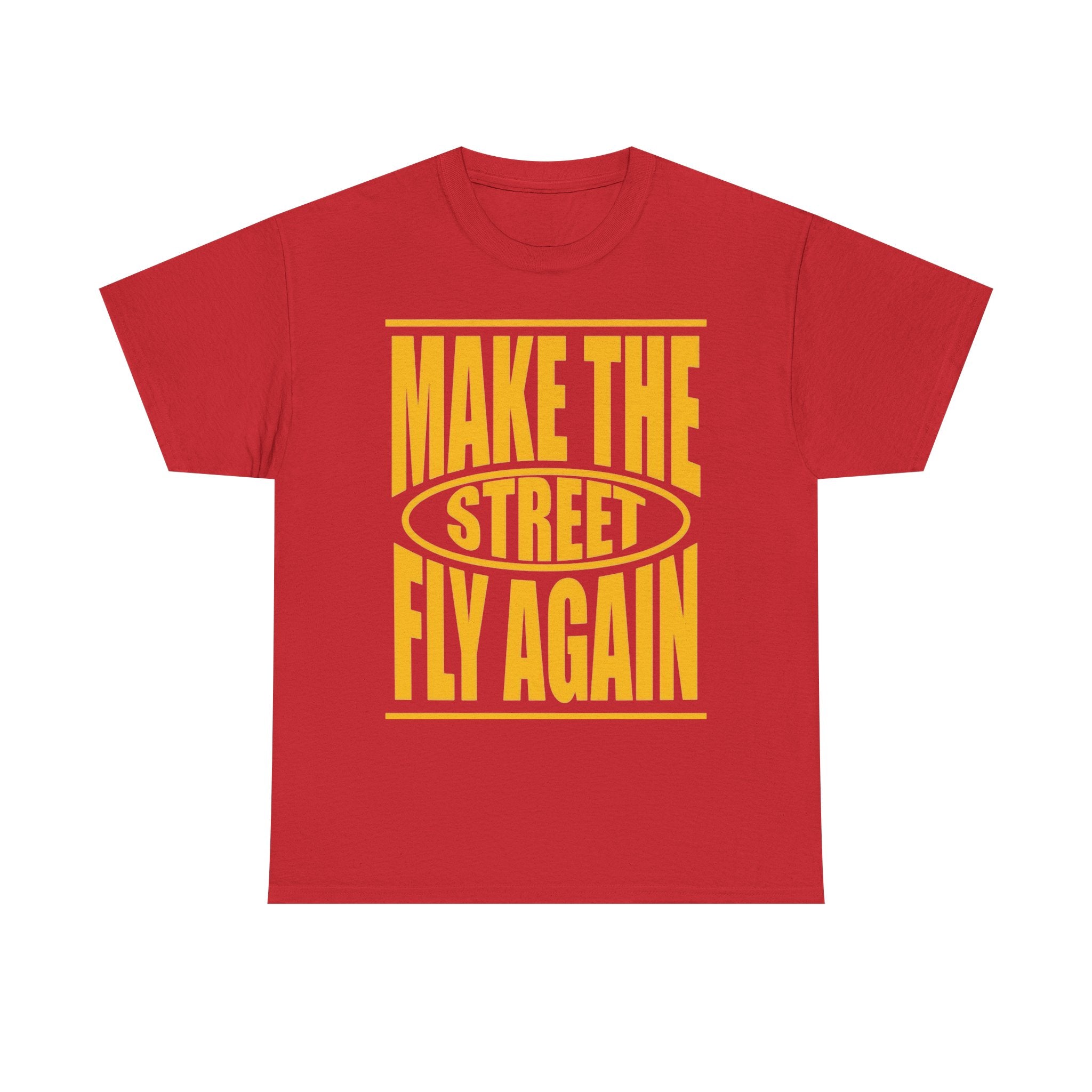 Make The Street Fly Again Tee — Retro Streetwear Graphic T-Shirt