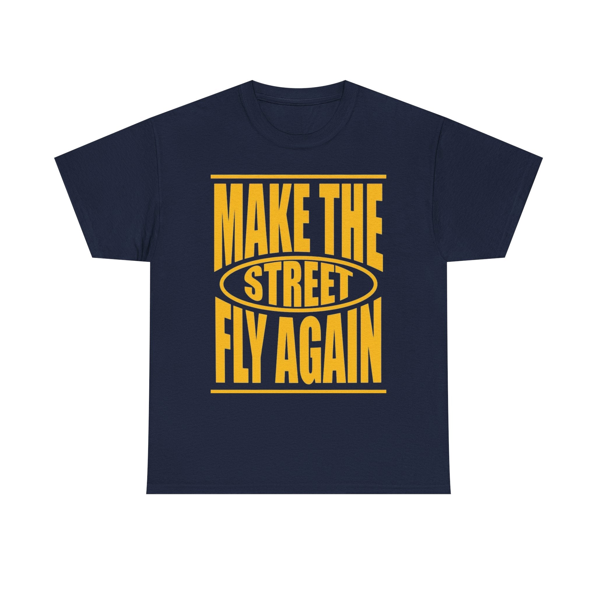Make The Street Fly Again Tee — Retro Streetwear Graphic T-Shirt