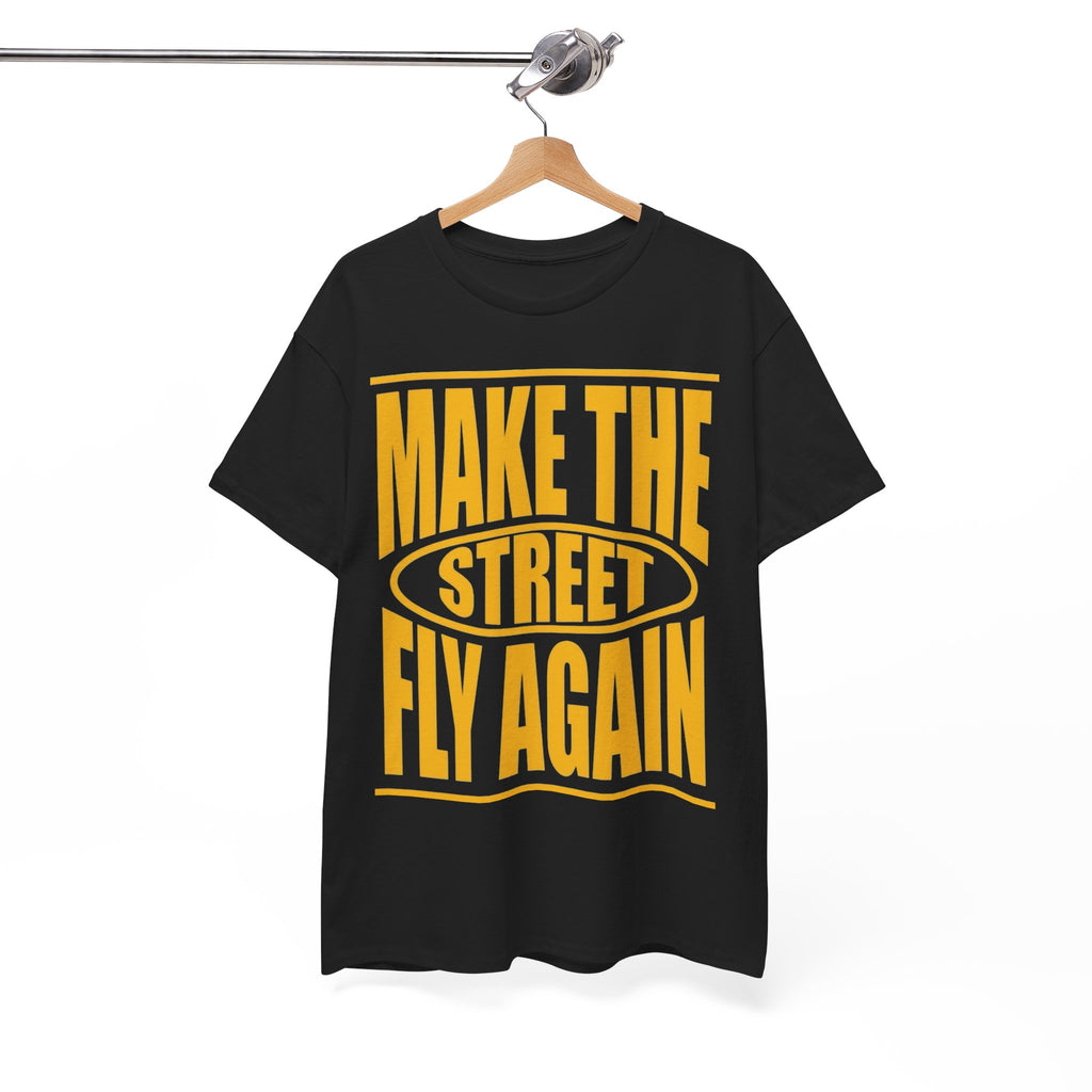 Make The Street Fly Again Tee — Retro Streetwear Graphic T-Shirt