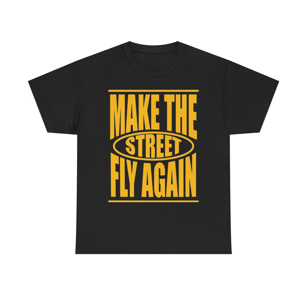 Make The Street Fly Again Tee — Retro Streetwear Graphic T-Shirt