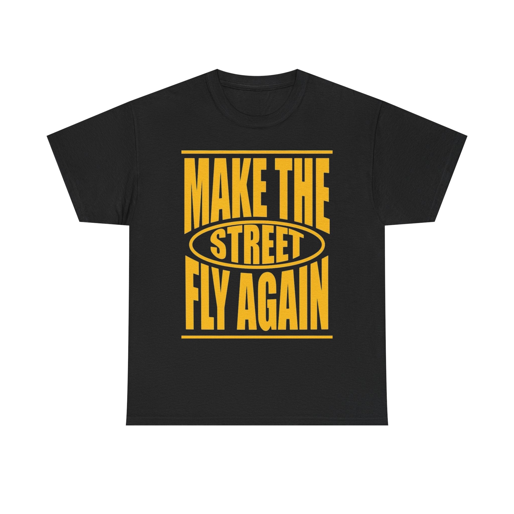 Make The Street Fly Again Tee — Retro Streetwear Graphic T-Shirt