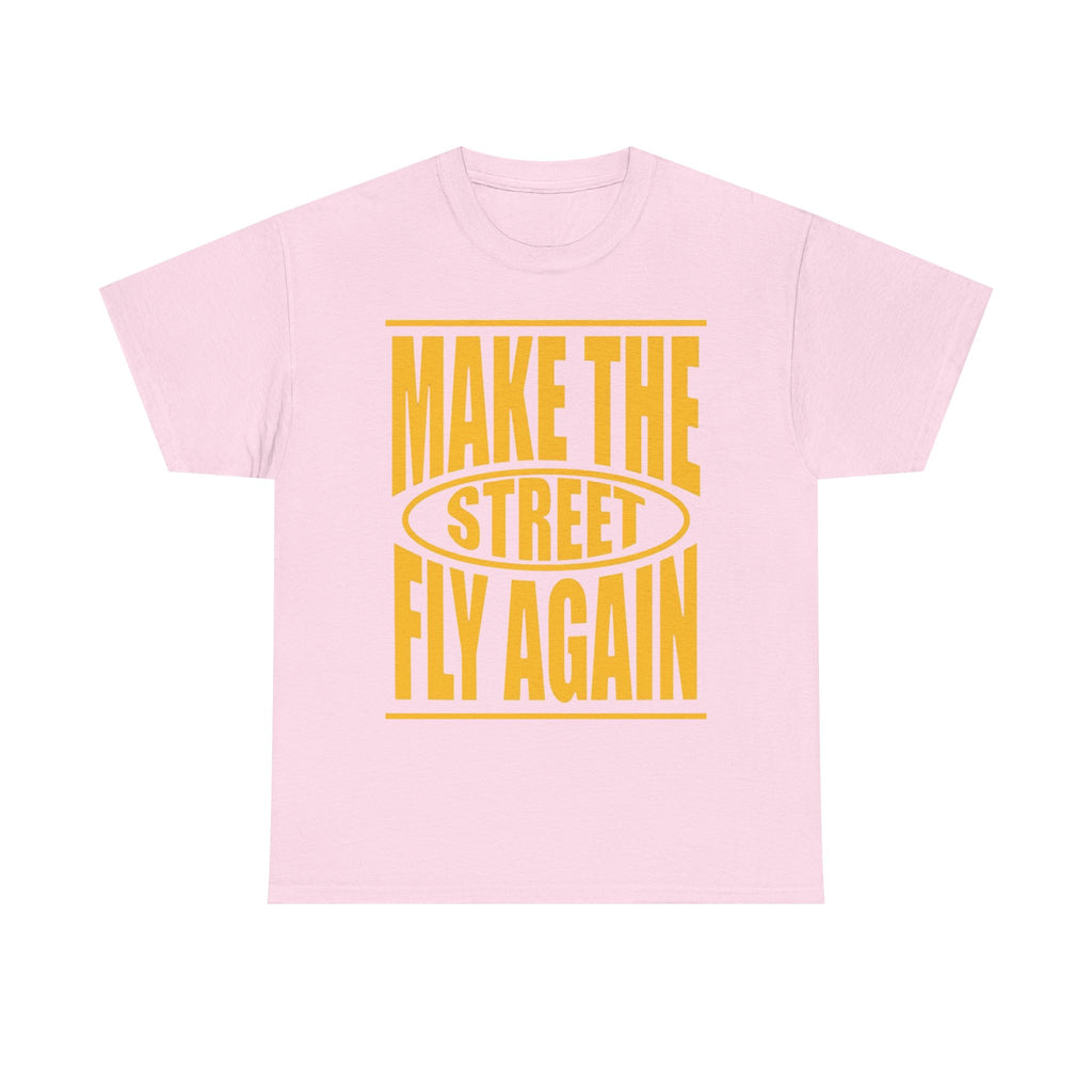 Make The Street Fly Again Tee — Retro Streetwear Graphic T-Shirt