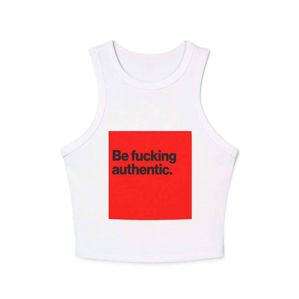 Racer Tank - "Be Fucking Authentic." Graphic