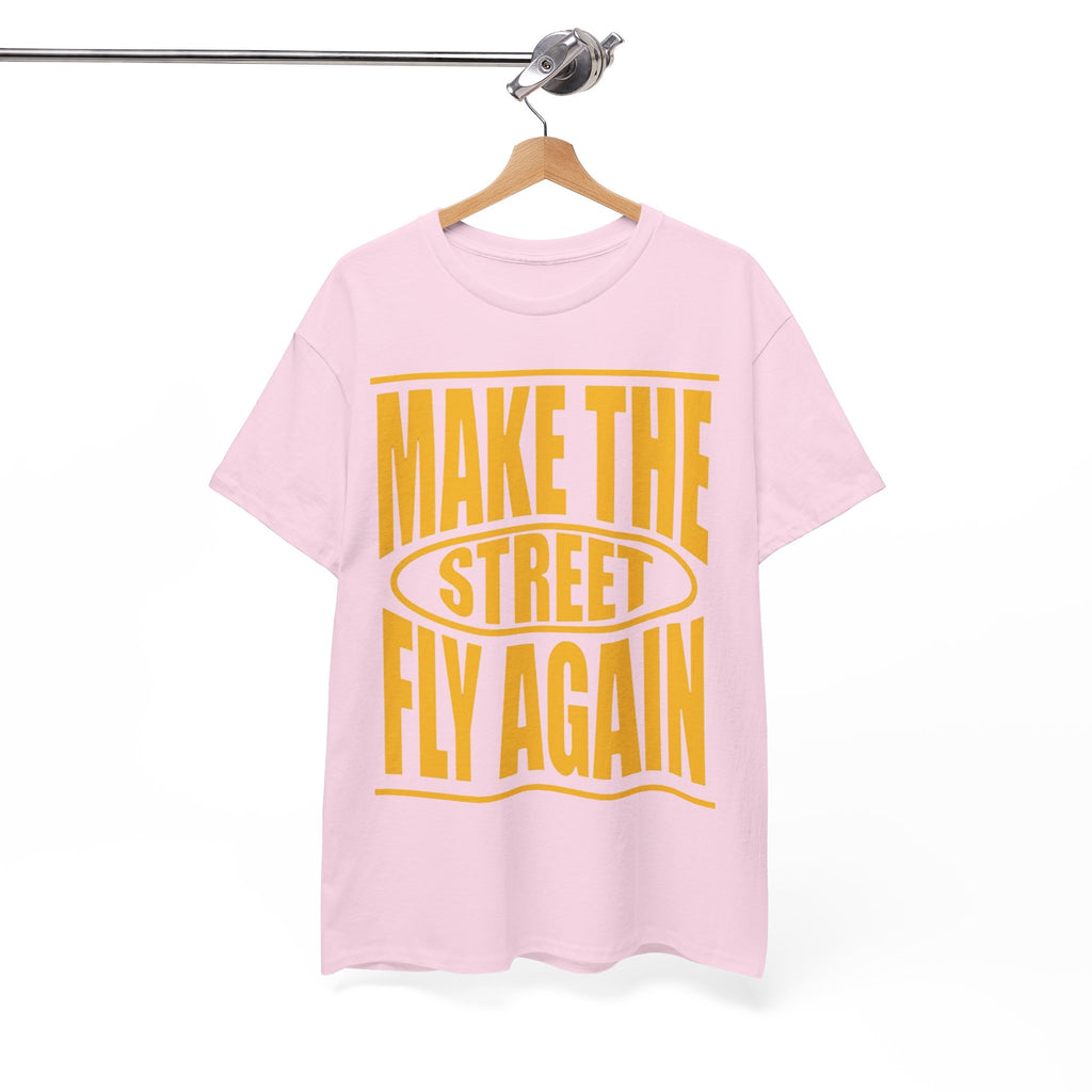 Make The Street Fly Again Tee — Retro Streetwear Graphic T-Shirt